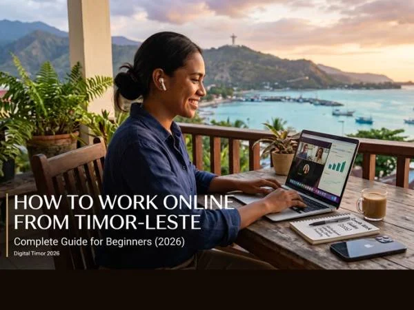 How to Work Online from Timor-Leste: A Complete Guide for Beginners (2026)